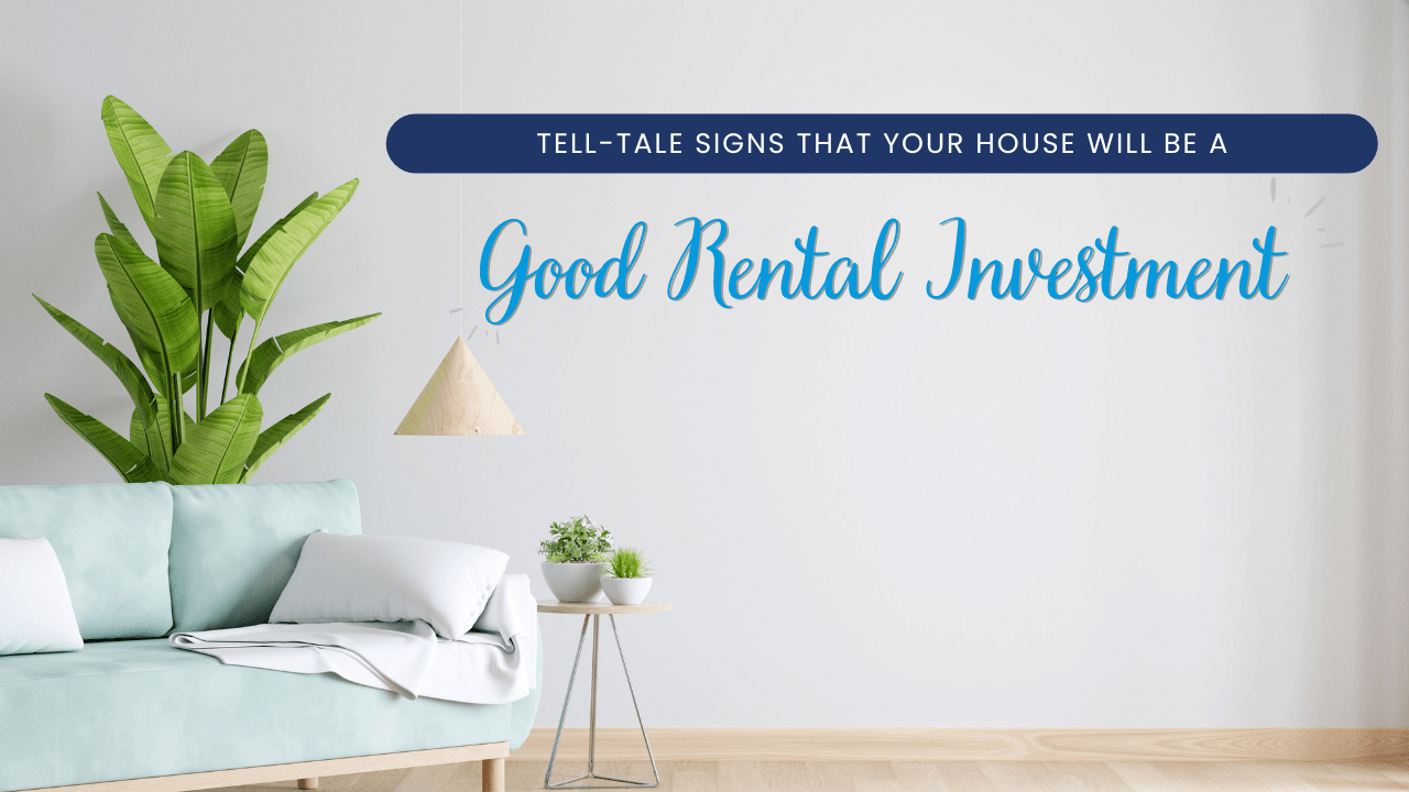 Tell-Tale Signs That Your House Will Be a Good Rental Investment